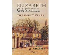 Elizabeth Gaskell: The Early Years