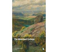 Elizabeth Gaskell The Moorland Cottage (Paperback)