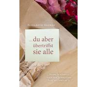 Elizabeth Georg ... du aber übertriffst sie alle: Wahre Schönheit na (Paperback)