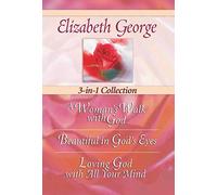 Elizabeth George 3-in-1 Collection: A Woman's Walk with God - Beautiful in God's Eyes - Loving God with All Your Mind