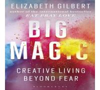Elizabeth Gilbert Big Magic : How to Live a Creative Life, & Let Go of Your Fear Elizabeth Gilbert Multicolor