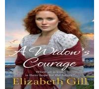Elizabeth Gill A Widow's Courage : the brand new emotional saga from the author Elizabeth Gill Multicolor