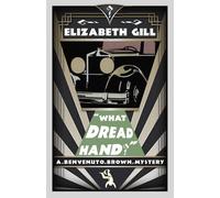 Elizabeth Gill What Dread Hand?: A Benvenuto Brown Mystery Paperback Book Elizabeth Gill Multicolor