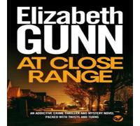 Elizabeth Gunn AT CLOSE RANGE an addictive crime thriller & mystery novel Elizabeth Gunn Multicolor