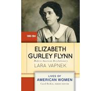Elizabeth Gurley Flynn: Modern American Revolutionary (Lives of American Women)