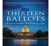 Elizabeth Harris Thirteen Ballots: The Manufactured Scandal That Overturned an Elizabeth Harris Multicolor