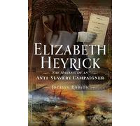 Elizabeth Heyrick: The Making of an Anti-Slavery Campaigner