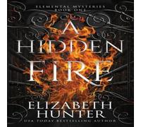 Elizabeth Hunter A Hidden Fire: Elemental Mysteries Book One Paperback Elizabeth Hunter Multicolor