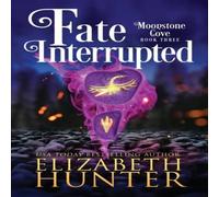 Elizabeth Hunter Fate Interrupted: A Paranormal Women's Fiction Novel Paperback Book Elizabeth Hunter Multicolor
