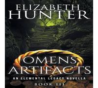 Elizabeth Hunter Omens & Artifacts: An Elemental Legacy Novella Paperback Book Elizabeth Hunter Multicolor