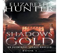 Elizabeth Hunter Shadows & Gold: An Elemental Legacy Novella Paperback Book Elizabeth Hunter Multicolor