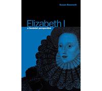 Elizabeth I: A Feminist Perspective (Berg Women's Series)
