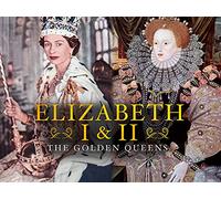 Elizabeth I & Elizabeth II: Two Queens, Two Enemies