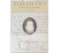 Elizabeth I: Her Life in Letters