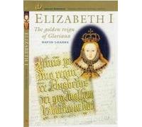 Elizabeth I: The Golden Reign of Gloriana (English Monarchs: Treasures from the National Archives S.)