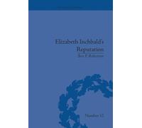 Elizabeth Inchbald's Reputation: A Publishing and Reception History (The History of the Book)