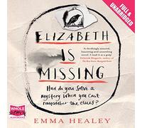 Elizabeth is Missing: Written by Emma Healey, 2014 Edition, (Unabridged Audiobook 10) Publisher: Whole Story Audiobooks [Audio CD]