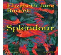 Elizabeth-Jane Burnett Splendour Hardback Book Elizabeth-Jane Burnett Multicolor