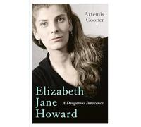 Elizabeth Jane Howard: A Dangerous Innocence
