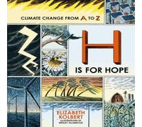 Elizabeth Kolbert H is for Hope : Climate Change from A to Z Hardback Book Elizabeth Kolbert Multicolor