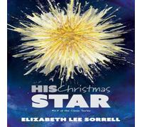 Elizabeth Lee Sorrell His Christmas Star/Her Second Chance: Two Clause Novellas Elizabeth Lee Sorrell Multicolor