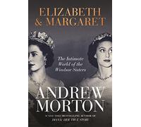 Elizabeth & Margaret: The Intimate World of the Windsor Sisters