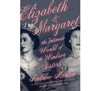 Elizabeth & Margaret: The Intimate World of the Windsor Sisters