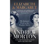 Elizabeth & Margaret: The Intimate World of the Windsor Sisters