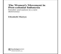 Elizabeth Martyn The Women's Movement in Postcolonial Indonesia : Gender & Nation Elizabeth Martyn Multicolor