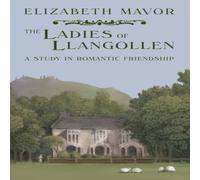 Elizabeth Mavor The of Llangollen: A Study in Romantic Friendship Paperback Elizabeth Mavor Multicolor