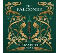 Elizabeth May The Falconer : A sweeping historical fantasy like you've never Elizabeth May Multicolor