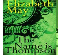 Elizabeth May The Name is Thompson - A Novel of Old Belfast Hardcover Book Elizabeth May Multicolor