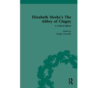 Elizabeth Meeke’s The Abbey of Clugny : A Critical Edition