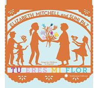 Elizabeth Mitchell & Suni Paz - Tú Eres Mi Flor: Songs For Children En Español