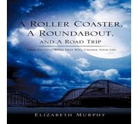Elizabeth Murphy A Roller Coaster, A Roundabout, & A Road Trip Paperback Book Elizabeth Murphy Multicolor
