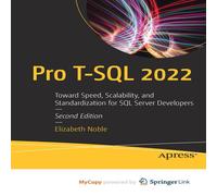 Elizabeth Noble Pro T-SQL 2022 : Toward Speed, Scalability, & Standardization Elizabeth Noble Multicolor