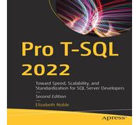 Elizabeth Noble Pro T-SQL 2022 : Toward Speed, Scalability, & Standardization in White Elizabeth Noble White