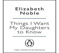 Elizabeth Noble Things I Want My Daughters to Know Paperback Book Elizabeth Noble Multicolor
