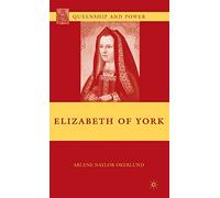 Elizabeth of York – Queenship and Power – Macmillan
