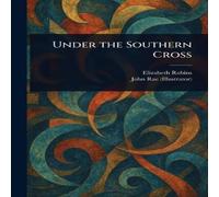 Elizabeth Robins Under the Southern Cross Paperback Book Elizabeth Robins Multicolor