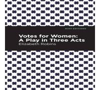 Elizabeth Robins Votes for Women : A Play in Three Acts Paperback Book Elizabeth Robins Multicolor