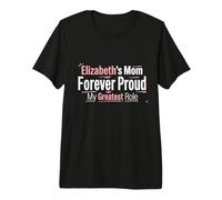 Elizabeth’s Mom Forever Proud Mother of Elizabeth Premium T-Shirt