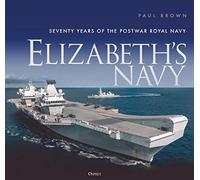 Elizabeth's Navy: Seventy Years of the Postwar Royal Navy