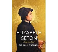 Elizabeth Seton: American Saint