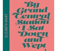 Elizabeth Smart By Grand Central Station I Sat Down & Wept Paperback Book Elizabeth Smart Multicolor