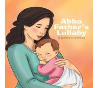 Elizabeth Stevens Abba Father's Lullaby Paperback Book Elizabeth Stevens Multicolor