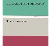 Elizabeth Stoddard The Morgesons N/A Book Elizabeth Stoddard Multicolor