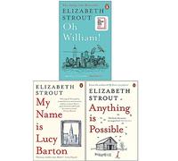 Elizabeth Strout Collection 3 Books Set (Oh William!, My Name Is Lucy Barton, Anything is Possible)
