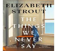 Elizabeth Strout Things We Never Say Hardback Book Elizabeth Strout Multicolor