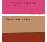 Elizabeth Stuart Phelps Gypsy's Cousin Joy Paperback Book Elizabeth Stuart Phelps Multicolor